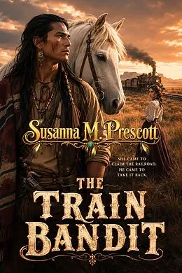E-Book (epub) The Train Bandit von Susanna M. Prescott