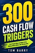 E-Book (epub) 300 Cash Flow Triggers von Tom Barry