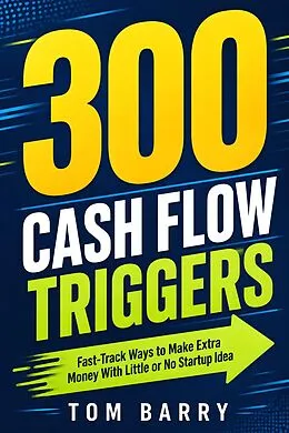 E-Book (epub) 300 Cash Flow Triggers von Tom Barry