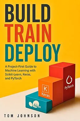 E-Book (epub) Build Train Deploy von Tom Johnson