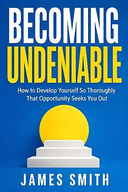 E-Book (epub) Becoming Undeniable von James Smith