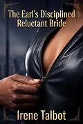 E-Book (epub) The Earl's Disciplined Reluctant Bride von Irene Talbot