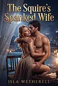 E-Book (epub) The Squire's Spanked Wife von Isla Wetherell