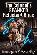 E-Book (epub) The Colonel's Spanked Reluctant Bride von Imogen Sowerby