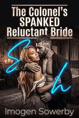E-Book (epub) The Colonel's Spanked Reluctant Bride von Imogen Sowerby
