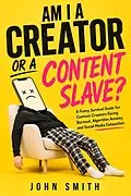 E-Book (epub) Am I a Creator or a Content Slave? von John Smith
