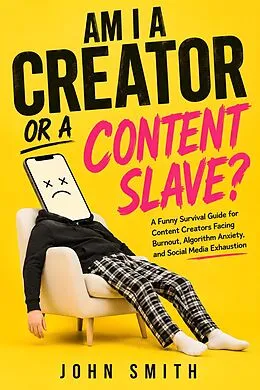 E-Book (epub) Am I a Creator or a Content Slave? von John Smith