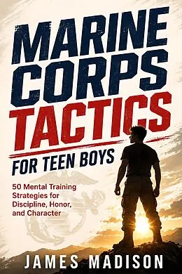 E-Book (epub) Marine Corps Tactics for Teen Boys von James Madison