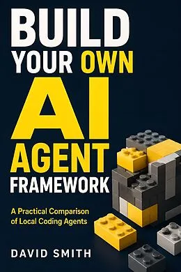 E-Book (epub) Build Your Own AI Agent Framework von David Smith