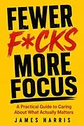 E-Book (epub) Fewer F*cks More Focus von James Harris