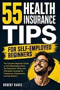 E-Book (epub) 55 Health Insurance Tips for Self-Employed Beginners von Robert Vance
