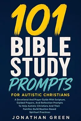 E-Book (epub) 101 Bible Study Prompts for Autistic Christians von Jonathan Green