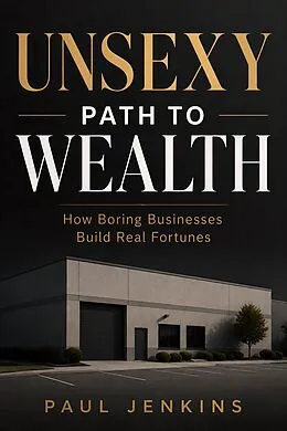 E-Book (epub) Unsexy Path to Wealth von Paul Jenkins