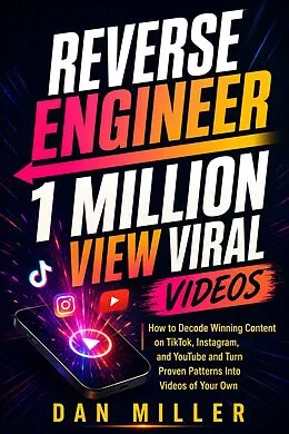 E-Book (epub) Reverse Engineer 1 Million View Viral Videos von Dan Miller