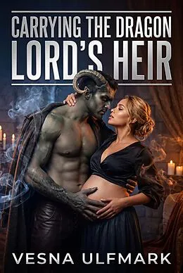 E-Book (epub) Carrying the Dragon Lord's Heir von Vesna Ulfmark