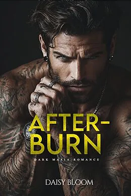 E-Book (epub) Afterburn: Dark Mafia Romance von Daisy Bloom
