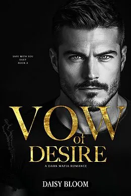 E-Book (epub) Vow of Desire: Eine Dunkle Mafia-Romanze von Daisy Bloom
