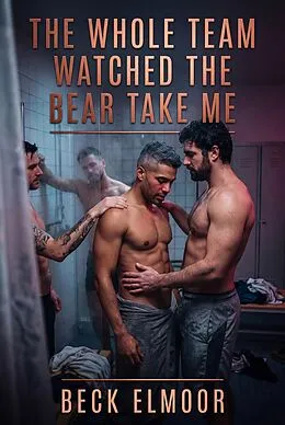 E-Book (epub) The Whole Team Watched The Bear Take Me von Beck Elmoor