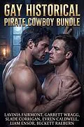 E-Book (epub) Gay Historical Pirate Cowboy Bundle von Lavinia Fairmont, Garrett Wragg, Slade Corrigan