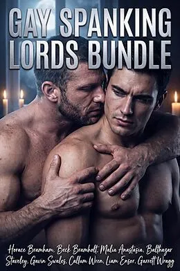 E-Book (epub) Gay Spanking Lords Bundle von Horace Bramham, Beck Bramholt, Malia Anastasia