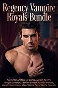 E-Book (epub) Regency Vampire Royals Bundle von Araminta Lunstad, Tabitha Elsworth, Liv Corlea