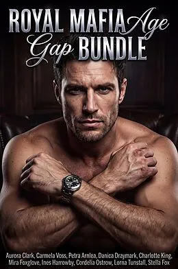 E-Book (epub) Royal Mafia Age Gap Bundle von Aurora Clark, Stella Fox, Carmela Voss