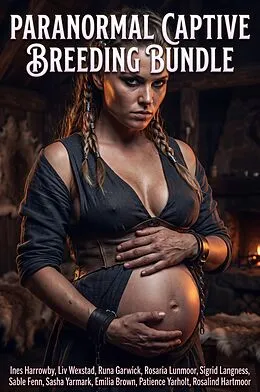 E-Book (epub) Paranormal Captive Breeding Bundle von Ines Harrowby, Rosalind Hartmoor, Liv Wexstad