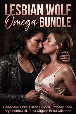 E-Book (epub) Lesbian Wolf Omega Bundle von Genevieve Tibbs, Gillian Elwood, Emberly Kade