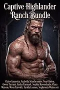E-Book (epub) Captive Highlander Ranch Bundle von Claire Iannetta, Sophronia Wainscott, Arabella Stinchcombe