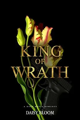 E-Book (epub) King of Wrath: Dark Mafia Romance von Daisy Bloom