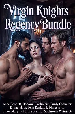 E-Book (epub) Virgin Knights Regency Bundle von Alice Bennett, Honoria Blackmore, Emily Chandler