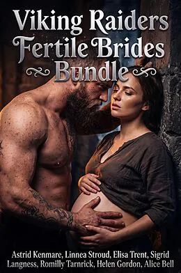 E-Book (epub) Viking Raiders Fertile Brides Bundle von Astrid Kenmare, Linnea Stroud, Elisa Trent