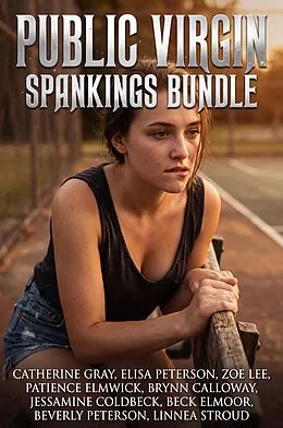 E-Book (epub) Public Virgin Spankings Bundle von Catherine Gray, Elisa Peterson, Zoe Lee