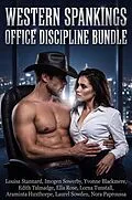 E-Book (epub) Western Spankings Office Discipline Bundle von Louisa Stannard, Imogen Sowerby, Yvonne Blackmere