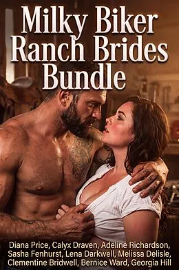 E-Book (epub) Milky Biker Ranch Brides Bundle von Diana Price, Calyx Draven, Adeline Richardson