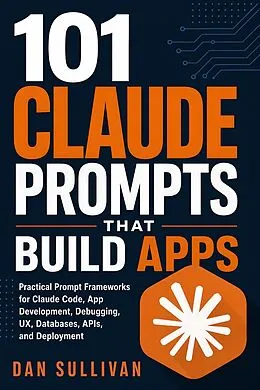 E-Book (epub) 101 Claude Prompts That Build Apps von Dan Sullivan