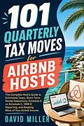 E-Book (epub) 101 Quarterly Tax Moves for Airbnb Hosts von David Miller