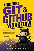 E-Book (epub) Your First Git & GitHub Workflow von Andrew Wright