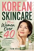 E-Book (epub) Korean Skincare for Women Over 40 von Tom Reed