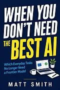 E-Book (epub) When You Don't Need the Best AI von Matt Smith