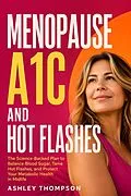 E-Book (epub) Menopause A1C and Hot Flashes von Ashley Thompson