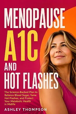 E-Book (epub) Menopause A1C and Hot Flashes von Ashley Thompson