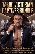 E-Book (epub) Taboo Victorian Captives Bundle von Claire Iannetta, Sasha Yarmark, Sienna Halcroft