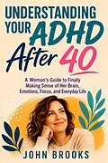 E-Book (epub) Understanding Your ADHD After 40 von John Brooks