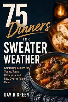 E-Book (epub) 75 Dinners for Sweater Weather von David Green