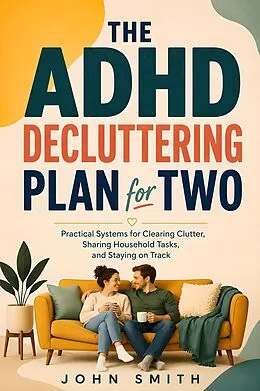 E-Book (epub) The ADHD Decluttering Plan for Two von John Smith