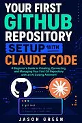 E-Book (epub) Your First Github Repository Setup With Claude Code von Jason Green