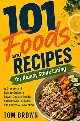 E-Book (epub) 101 Foods and Recipes for Kidney Stone Eating von Tom Brown