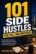 E-Book (epub) 101 Side Hustles for Full Time Employees von Matthew Jones