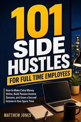 E-Book (epub) 101 Side Hustles for Full Time Employees von Matthew Jones